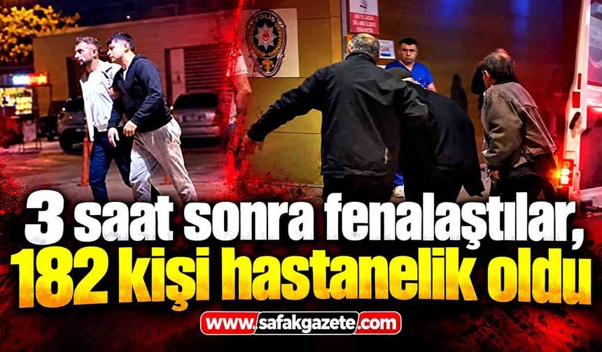 3 saat sonra fenalaştılar, 182 kişi hastanelik oldu