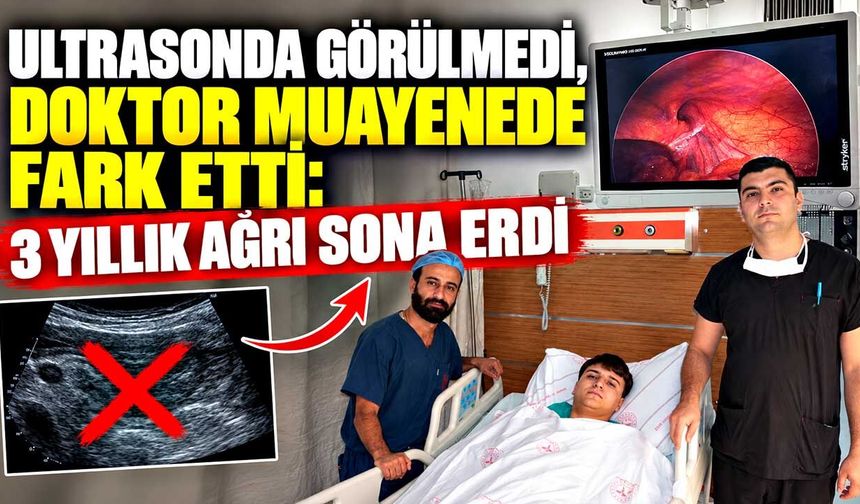3 yıllık ağrının nedeni muayenede ortaya çıktı: Kapalı ameliyatla sağlığına kavuştu
