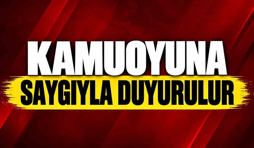 KAMUOYUNA SAYGIYLA DUYURULUR