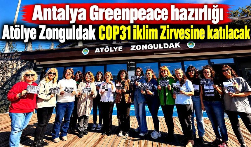Antalya Greenpeace hazırlığı;  Atölye Zonguldak COP31 İklim Zirvesine katılacak