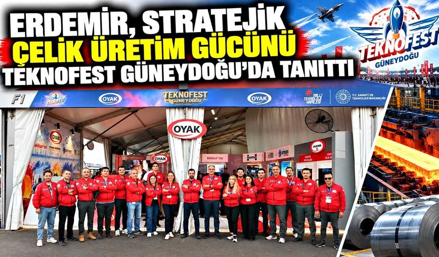 Erdemir, stratejik çelik üretim gücünü TEKNOFEST Güneydoğu’da tanıttı