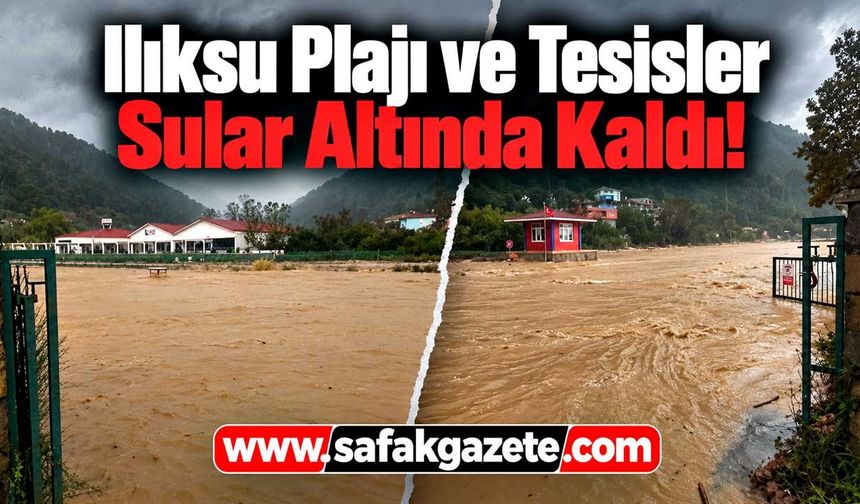 Kozlu Ilıksu Deresi Taştı: Ilıksu Plajı ve Tesisler Sular Altında Kaldı!