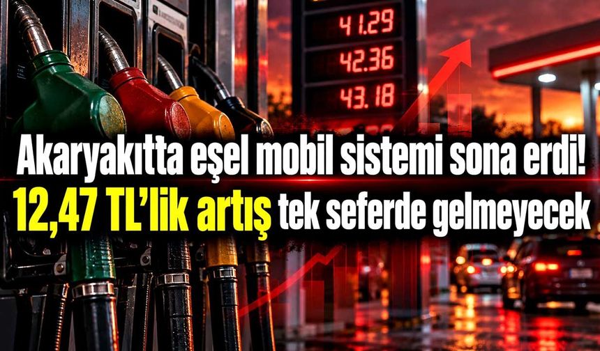 Akaryakıtta eşel mobil sistemi sona erdi! 12,47 TL’lik artış tek seferde gelmeyecek