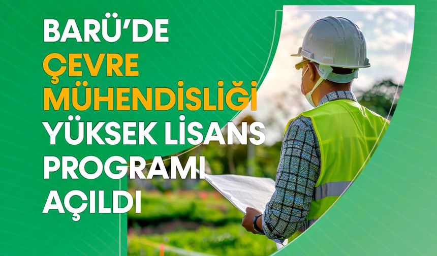 BARÜ’de Çevre Mühendisliği yüksek lisans programı açıldı