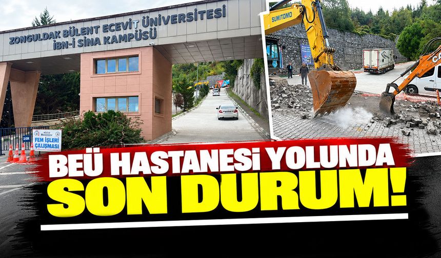 BEÜ Hastanesi yolunda son durum!