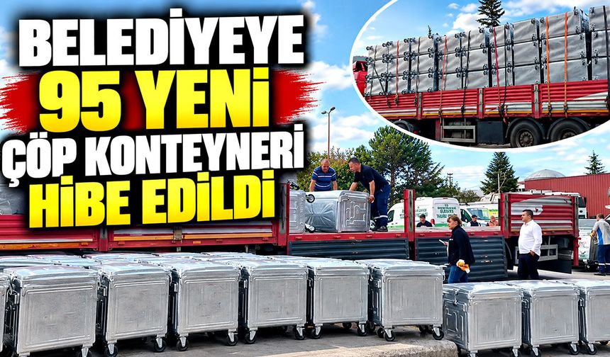 Belediyeye 95 yeni çöp konteyneri hibe edildi