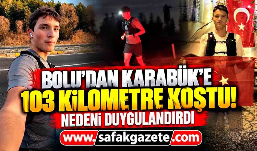 Bolu'dan Karabük'e 103 kilometre koştu! Nedeni duygulandırdı