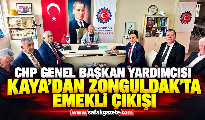 CHP Genel Başkan Yardımcısı Kaya’dan Zonguldak’ta emekli çıkışı