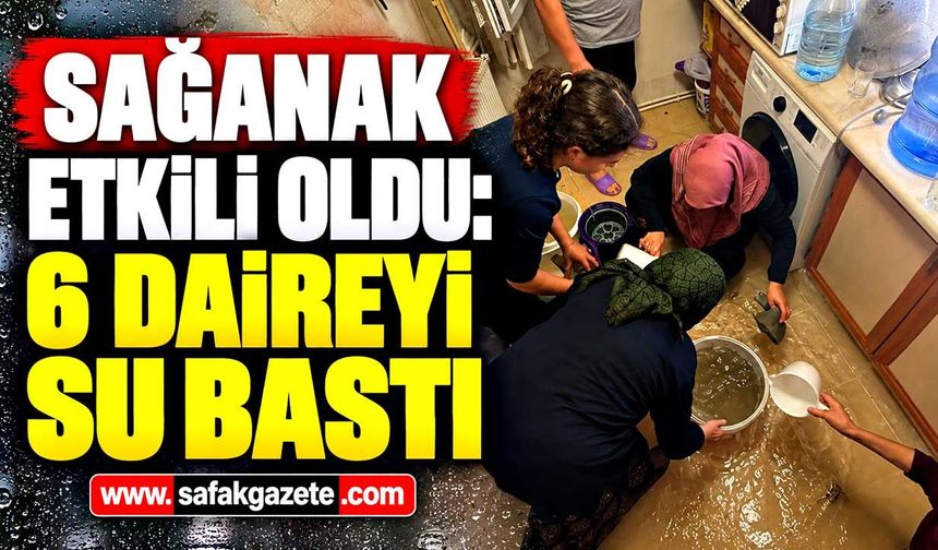 Sağanak etkili oldu: 6 daireyi su bastı