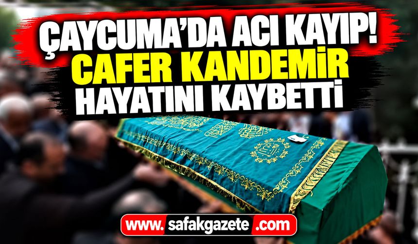 Çaycuma'da acı kayıp! Cafer Kandemir hayatını kaybetti