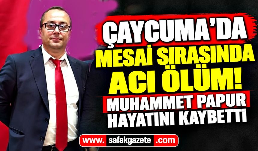 Çaycuma'da mesai sırasında acı ölüm! Muhammet Papur hayatını kaybetti