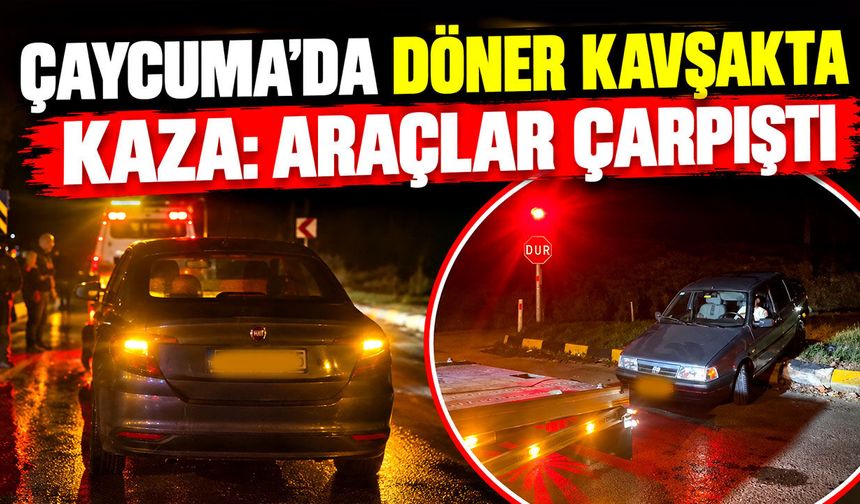 Çaycuma’da döner kavşakta kaza: Araçlar çarpıştı