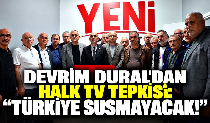 Devrim Dural'dan Halk TV tepkisi: “Türkiye susmayacak!”