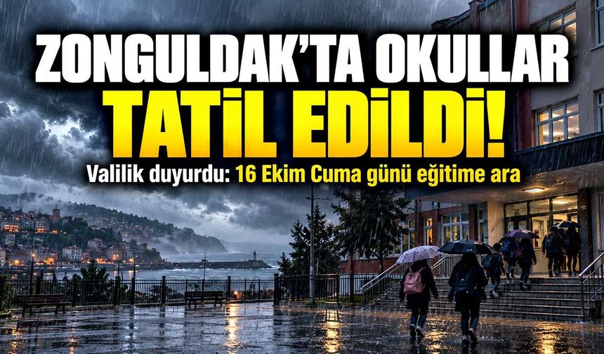 Zonguldak'ta 16 Ekim Cuma günü okullar tatil edildi