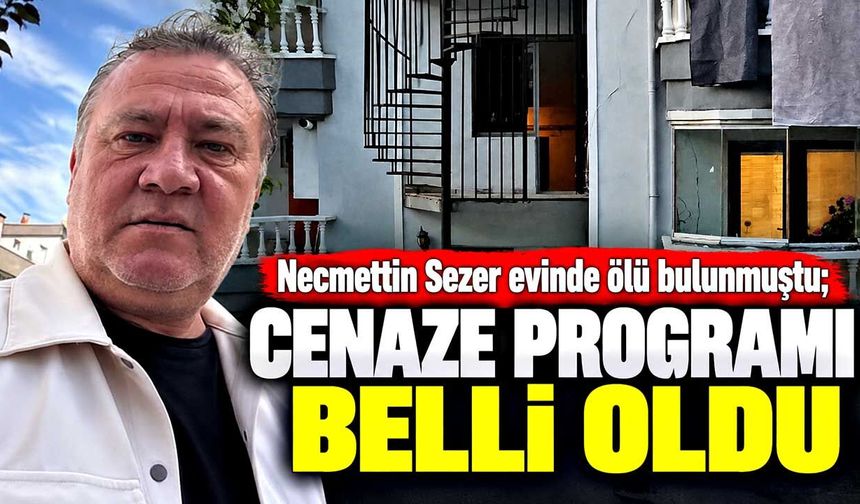Necmettin Sezer evinde ölü bulunmuştu; Cenaze programı belli oldu