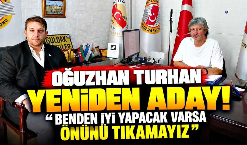 Oğuzhan Turhan yeniden adaylığını açıkladı!