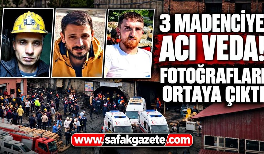 Zonguldak’ta 3 madenciye acı veda! Fotoğrafları ortaya çıktı