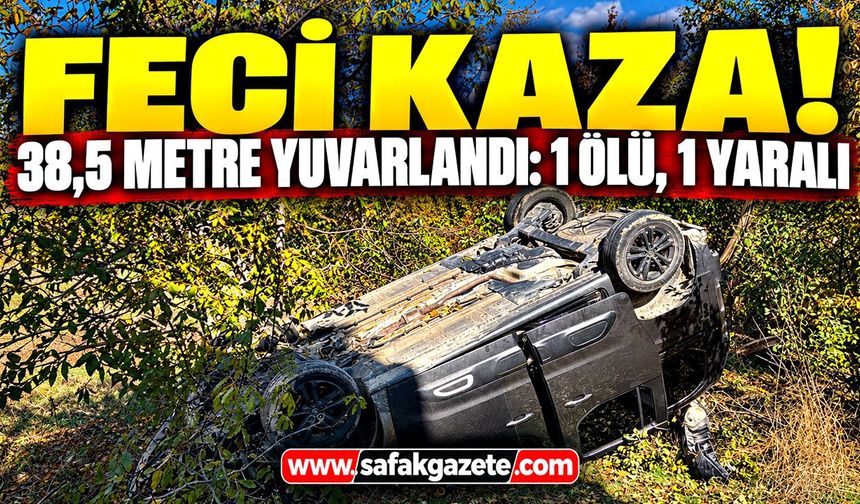 Feci kaza! 38,5 metre yuvarlandı: 1 ölü, 1 yaralı