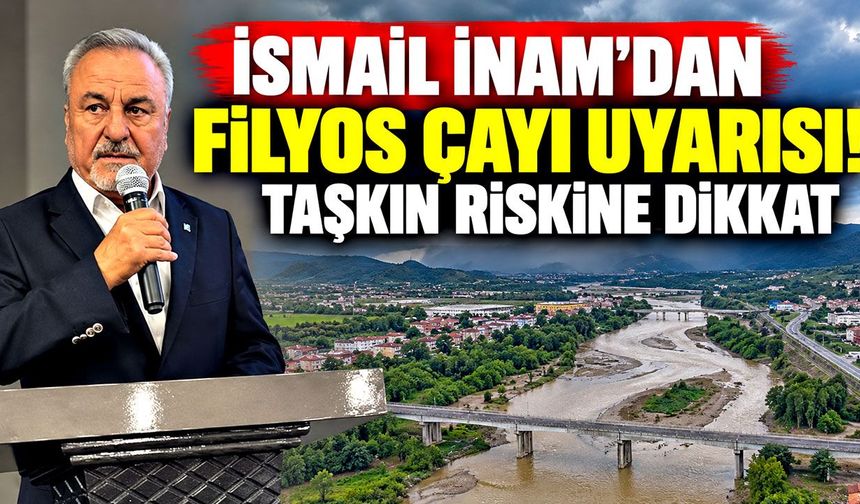 İsmail İnam'dan Filyos Çayı uyarısı! Taşkın riskine dikkat