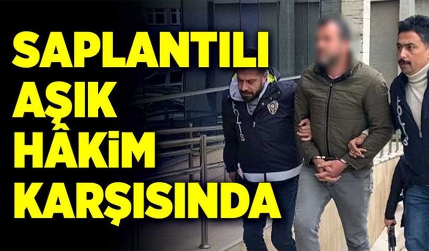 Aşık olduğu kızın babasını ayağından vuran zanlı hakim karşısında