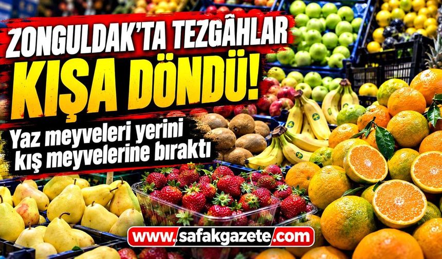 Zonguldak'ta tezgâhlar kışa döndü! Yaz meyveleri yerini kış meyvelerine bıraktı