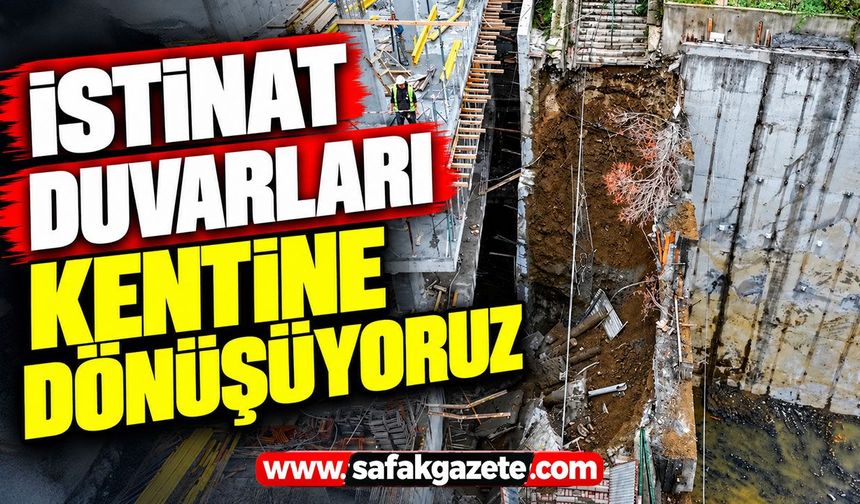 İstinat duvarları kentine dönüşüyoruz