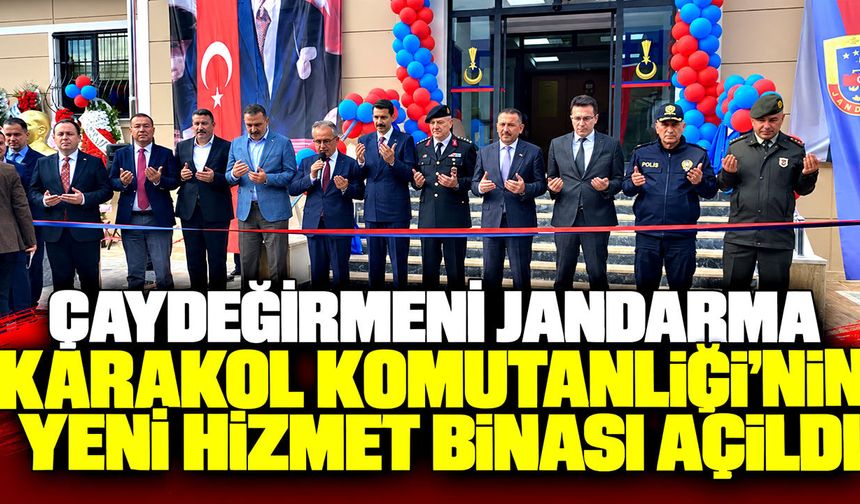 Çaydeğirmeni Jandarma Karakol Komutanlığı’nın yeni hizmet binası açıldı
