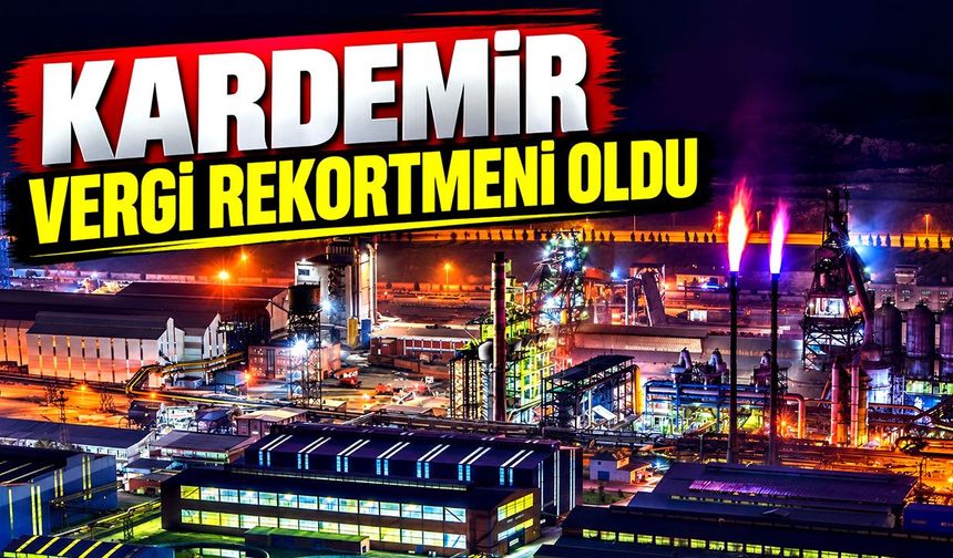 KARDEMİR vergi rekortmeni oldu!