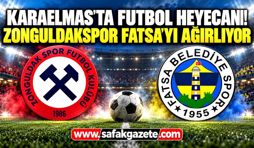 Karaelmas'ta futbol heyecanı! Zonguldakspor Fatsa'yı ağırlıyor