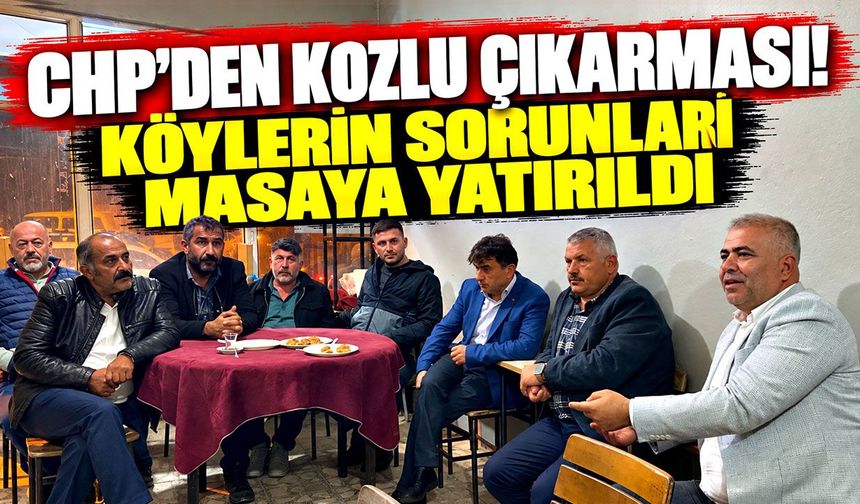 CHP'den Kozlu çıkarması! Köylerin sorunları masaya yatırıldı