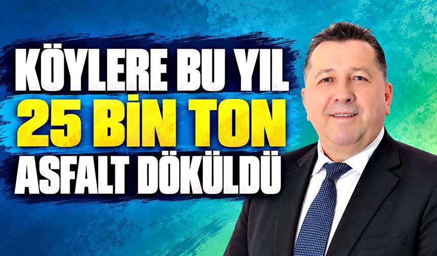 Köylere bu yıl 25 bin ton asfalt döküldü