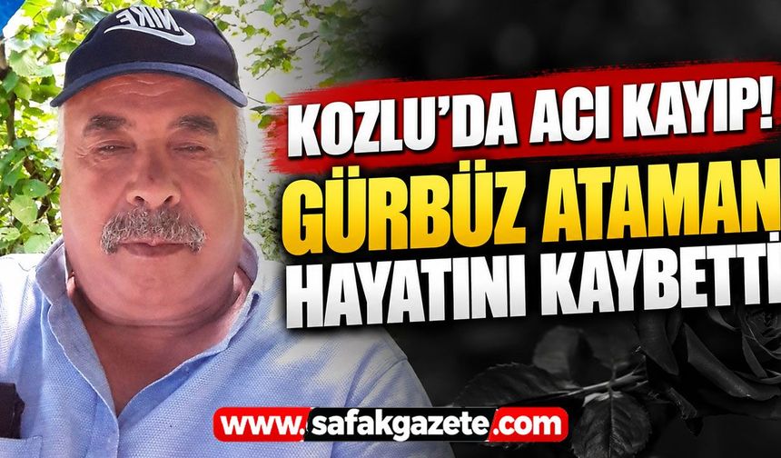 Kozlu’da acı kayıp! Gürbüz Ataman hayatını kaybetti