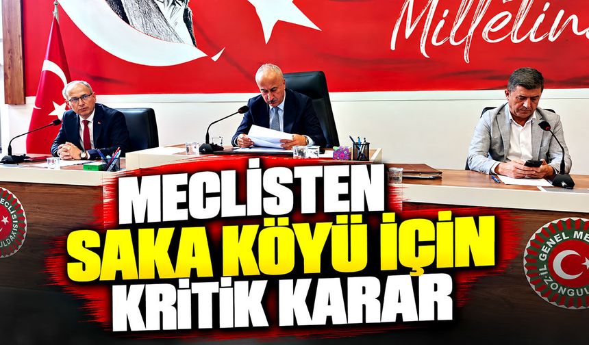 Meclisten Saka Köyü için kritik karar
