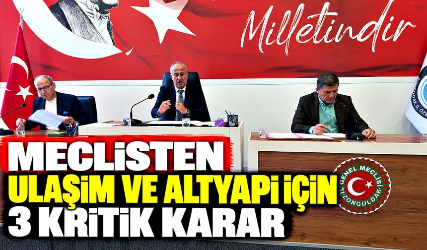 Zonguldak İl Genel Meclisi’nden ulaşım ve altyapı için 3 kritik karar