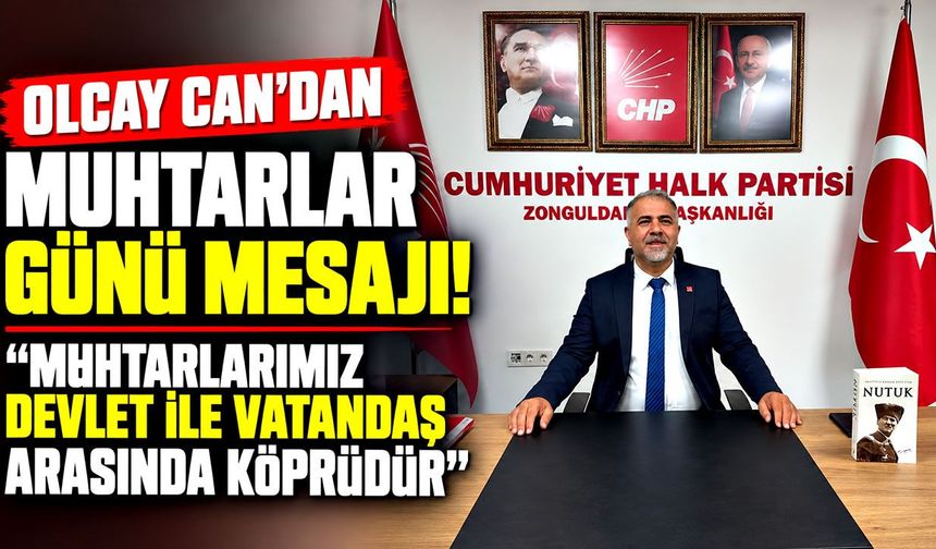 Olcay Can’dan muhtarlar günü mesajı: “Muhtarlarımız devlet ile vatandaş arasında köprüdür”