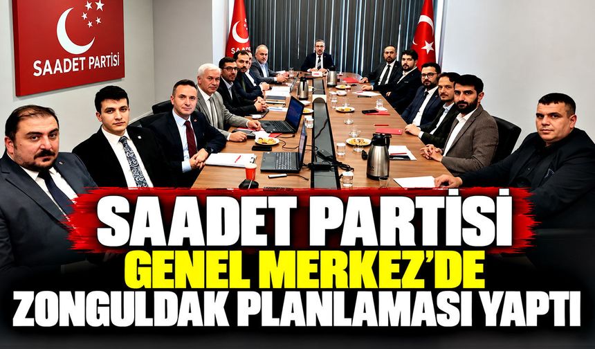 Saadet Partisi Genel Merkez’de Zonguldak planlaması yaptı