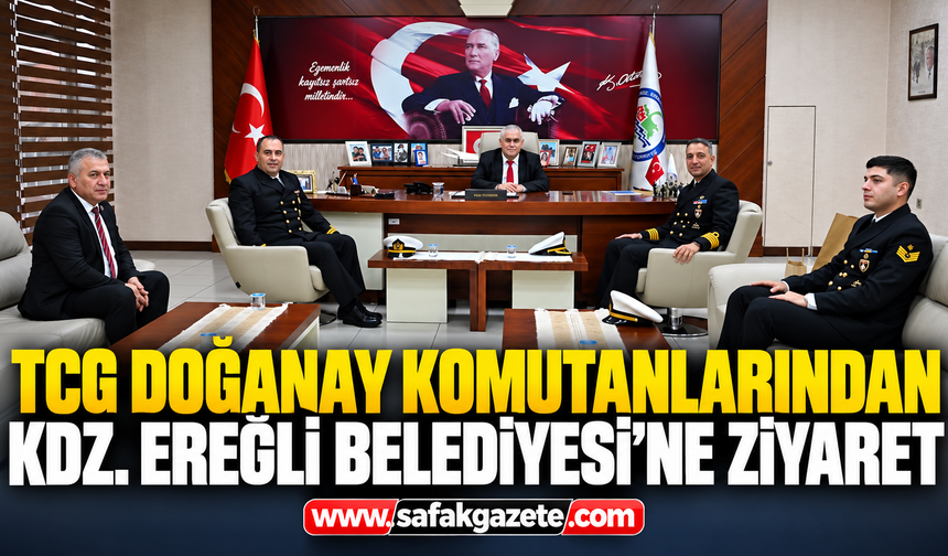TCG Doğanay komutanları Ereğli'de! Belediyeye özel ziyaret