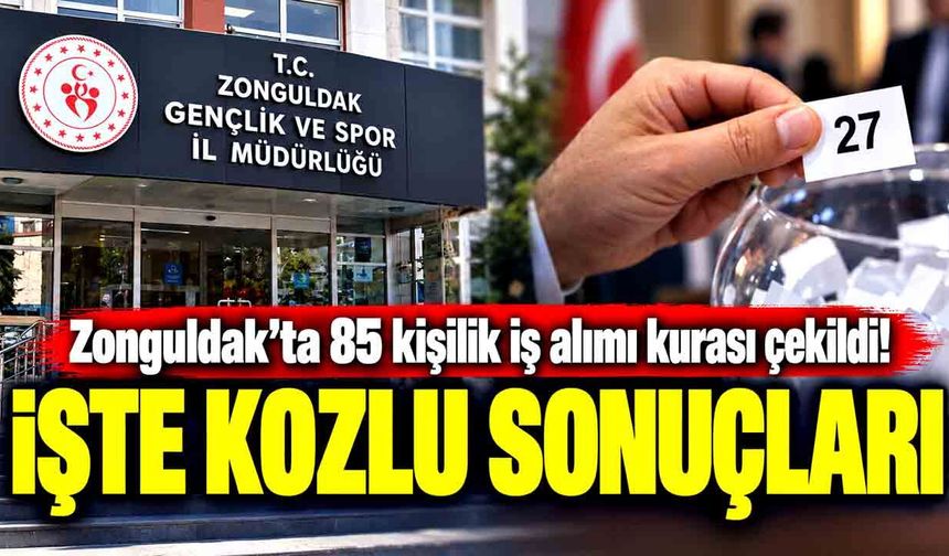Zonguldak’ta 85 kişilik iş alımı kurası çekildi! İşte Kozlu sonuçları