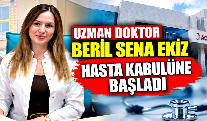 Uzman Doktor Beril Sena Ekiz hasta kabulüne başladı