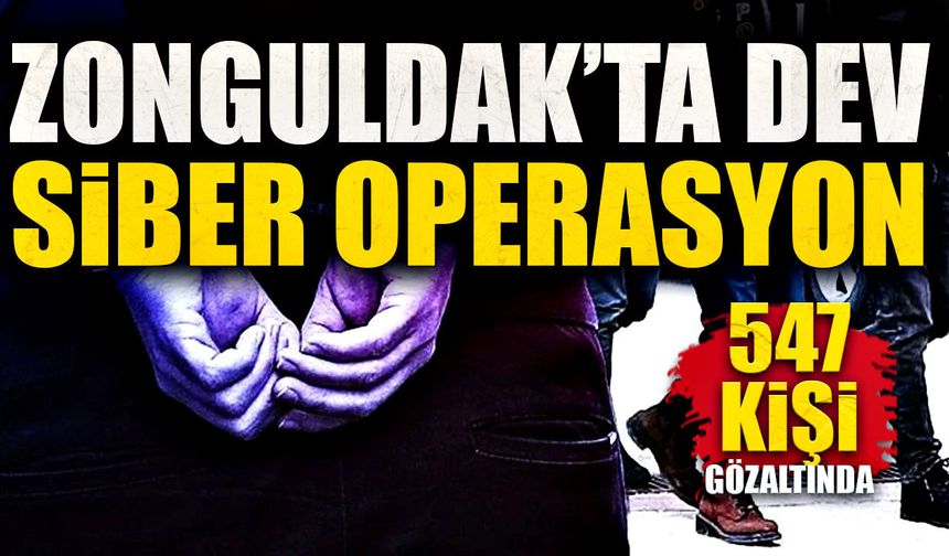Zonguldak’ta dev siber operasyon: 547 gözaltı