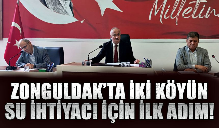 Zonguldak’ta iki köyün su ihtiyacı için ilk adım!