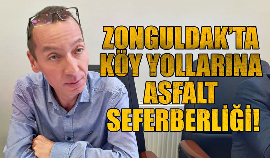Zonguldak’ta köy yollarına asfalt seferberliği!