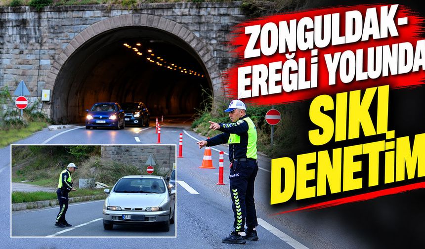 Zonguldak-Ereğli yolunda sıkı denetim