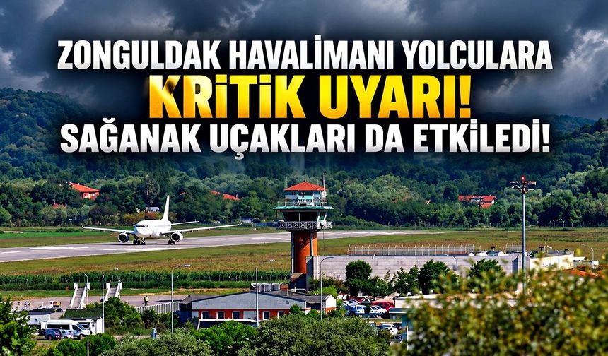 Zonguldak Havalimanı duyurdu! Sağanak yağış uçuşu engelledi