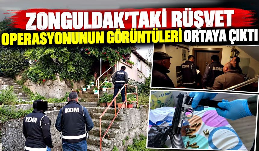 Zonguldak’taki rüşvet operasyonunun görüntüleri ortaya çıktı