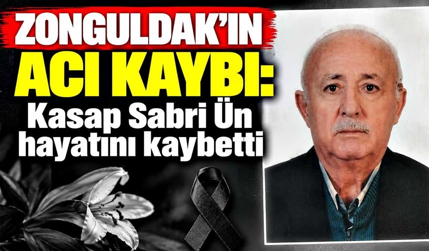 Zonguldak’ın acı kaybı: Kasap Sabri Ün hayatını kaybetti