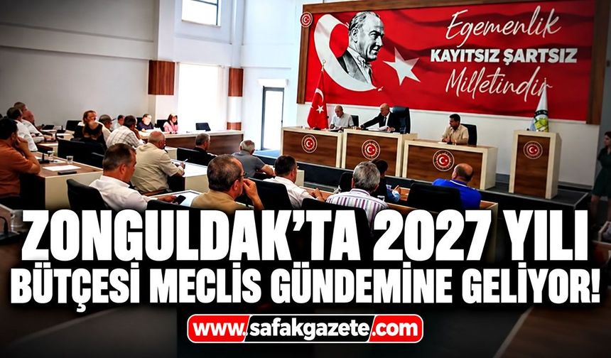 Zonguldak'ta 2027 yılı bütçesi meclis gündemine geliyor!