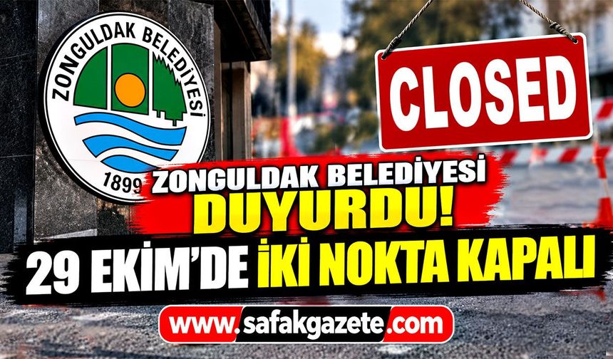 Zonguldak Belediyesi duyurdu! 29 Ekim'de iki nokta kapalı