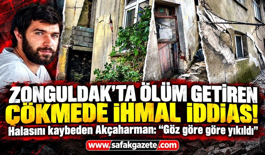 Zonguldak’ta ölüm getiren çökmede ihmal iddiası!  Halasını kaybeden Akçaharman: “Göz göre göre yıkıldı”
