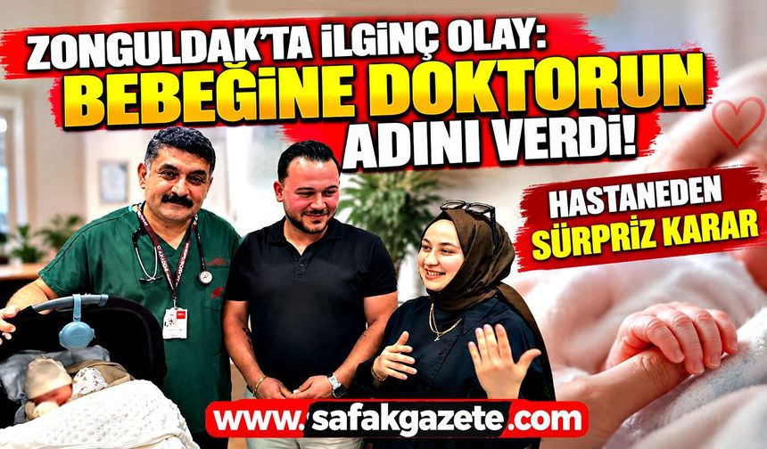 Zonguldak'ta ilginç olay: Bebeğine doktorun adını verdi! Hastaneden sürpriz karar